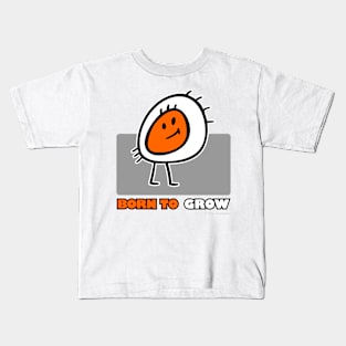 BORN TO GROW Kids T-Shirt